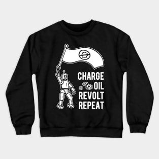 Charge Oil Revolt Repeat - 2 Crewneck Sweatshirt